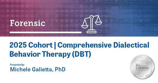 2025 Cohort | Comprehensive Dialectical Behavior Therapy (DBT)
